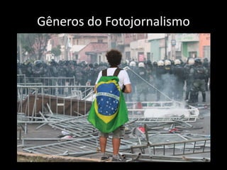 Gêneros do Fotojornalismo

 