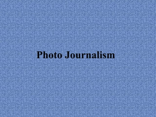 Photo Journalism 