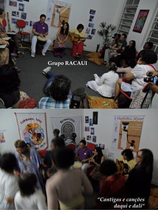 Grupo RACAUI




               “Cantigas e canções
                     daqui e dali“
 