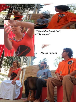 “O baú das histórias“
e “Aguemon“




    Malas Portam
 
