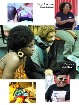 Baby Amorim
  (organizadora)




                    Pessoas,
                   detalhes...
 