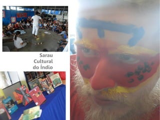 Sarau
Cultural
do Índio
 