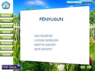 PENYUSUN
EKO PRASETIO
LAYUNG MORGANI
MUFTIA HANANI
RENI ARYANTI
 