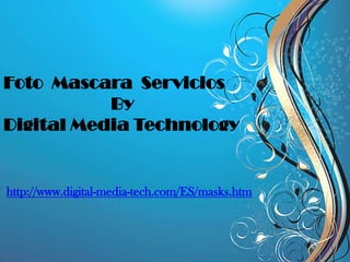 Foto  Mascara  Servicios By Digital Media Technology http://www.digital-media-tech.com/ES/masks.htm 