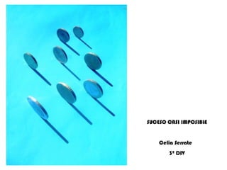 SUCESO CASI IMPOSIBLE Celia Serrate  3º DIV 