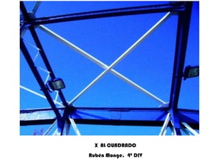 X  AL CUADRADO Rubén Monge.  4º DIV 