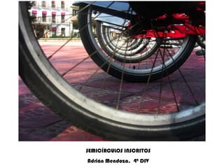 SEMICÍRCULOS INSCRITOS Adrián Mendoza.  4º DIV 