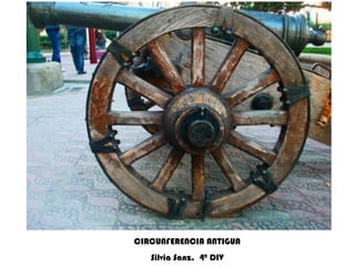 CIRCUNFERENCIA ANTIGUA Silvia Sanz.  4º DIV 