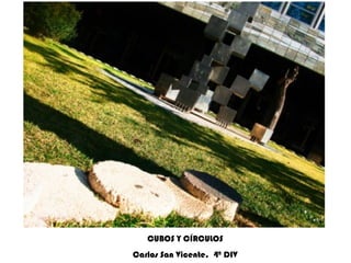 CUBOS Y CÍRCULOS Carlos San Vicente.  4º DIV 