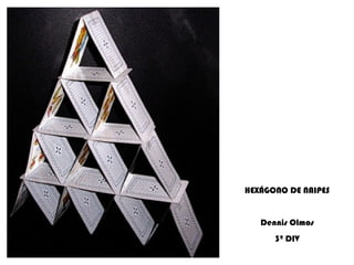 HEXÁGONO DE NAIPES Dennis Olmos 3º DIV 