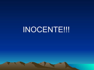 INOCENTE!!! 
