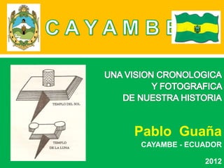 Pablo Guaña
CAYAMBE - ECUADOR

             2012
 