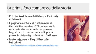 Peso e compressione: il confronto
• Peso raw: 4220*2265*3 =
30.033.900 byte ~ 30MB
• Peso jpg: ~ 1,2MB
17
 