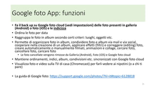 Google foto e lo smartphone
Google foto (cloud)
Fotocamera
Galleria (Android)
Foto (Apple)
Fotocamera
Google foto
(app)
Fotoscan
Credenziali
d'accesso Google
25
 
