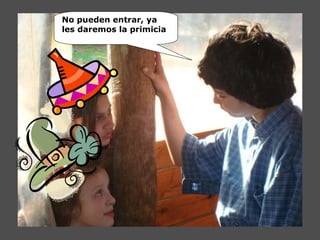 No pueden entrar, ya les daremos la primicia 