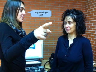 ¡Hay que ir por allí!