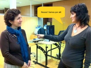 Noooo! Vamos por allí