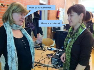 Pues yo no huelo nada... Miremos en internet