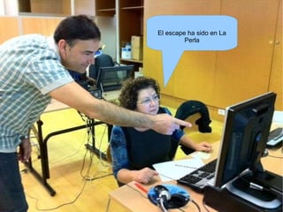 El escape ha sido en La Perla