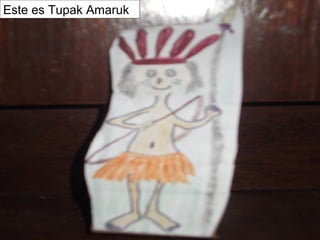 Este es Tupak Amaruk
 