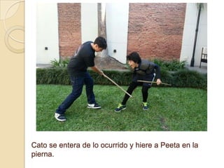 Cato se entera de lo ocurrido y hiere a Peeta en la
pierna.

 