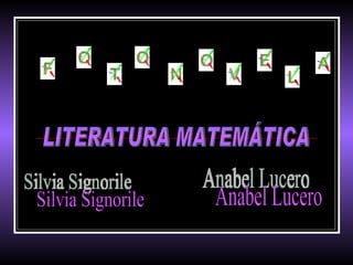 LITERATURA MATEMÁTICA Silvia Signorile Anabel Lucero 