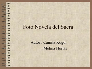 Foto Novela del Sacra Autor : Camila Kogoi Melina Hortas 