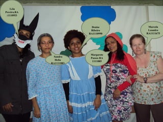 Léia
Pereira.RA
 :1110953



                          Denise       Marcela
                          Ribeiro      Leandro
                         RA1110990    RA1111675




                          Margarete
              Sandra      Passos RA
               Helia       1111085
             RA1111083
 