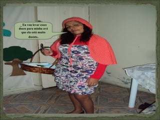 _ Eu vou levar esses
doces para minha avó
  que ela está muito
       doente.
 