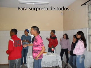 Para surpresa de todos...

 