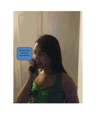 Muchas gracias
allá estaré
puntualmente.
 