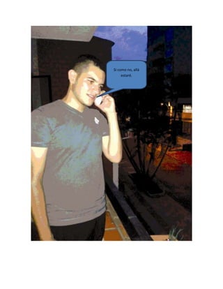 Si como no, allá
estaré.
 