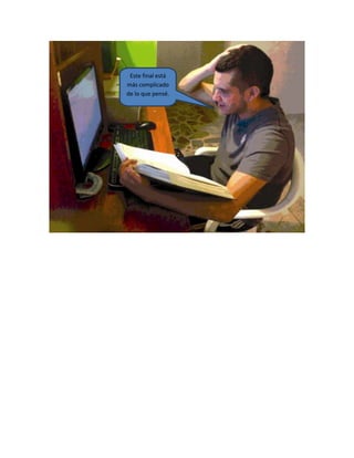 Este final está
más complicado
de lo que pensé.
 