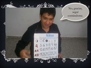 No, gracias,
seguí
contándome.
 