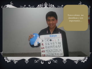 Estos colores me
identifican y son
importantes…
 