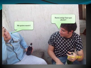 Bueno amigo hace que aborte!!Me quiero morir!!