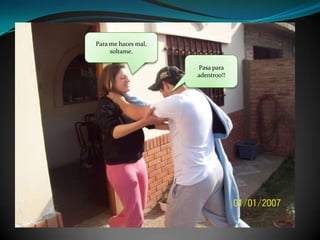 Para me haces mal, soltame.Pasa para adentroo!!