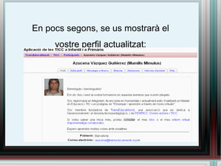 En pocs segons, se us mostrarà el vostre perfil actualitzat: 