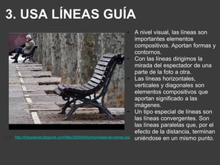 1.Centro de interésCadafotografíadeberíatener un centro de interés. ¿De quées la foto? 