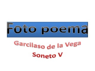 Foto poema Garcilaso de la Vega Soneto V 