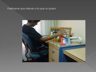 Paréceme que ofendo a lo que os quiero