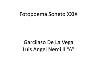 Fotopoema Soneto XXIXGarcilaso De La VegaLuis Angel Nemi II “A” 