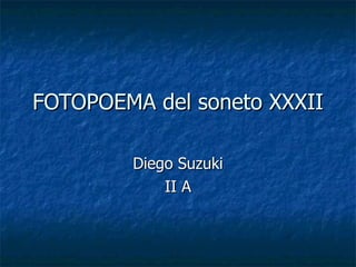 FOTOPOEMA del soneto XXXII Diego Suzuki II A 