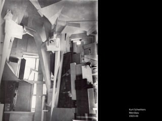 Kurt Schwitters
Merzbau
1923-43
 