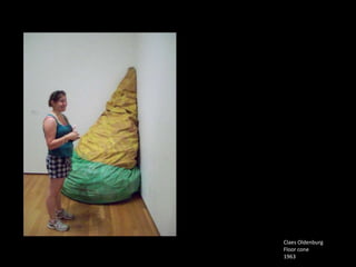 Claes Oldenburg
Floor cone
1963
 