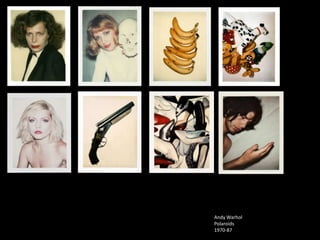 Andy Warhol
Polaroids
1970-87
 