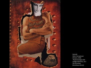 Hannah
Höch, Dompteuse
(Tamer), 1930
 Photomontage with
collage elements, 14 x
10 1/4 inches
(Kunsthaus Zürich)
 