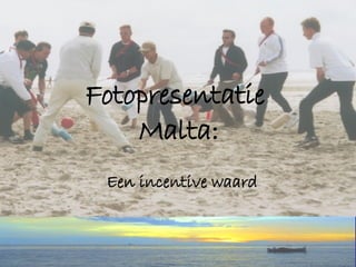 Fotopresentatie  Malta: Een incentive waard 