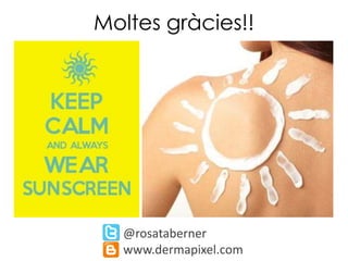 Moltes gràcies!!
@rosataberner
www.dermapixel.com
 