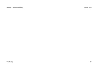 Seminar – Soziale Netzwerke   Februar 2010




© GPA-djp                              22
 